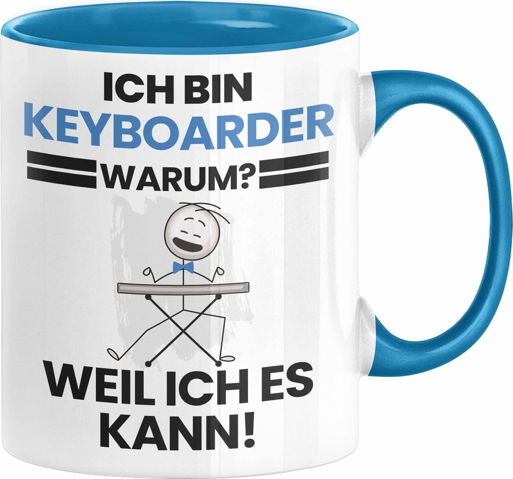 Keyboarder Geschenk Tasse Lustiger Spruch Ich Bin Keyboarder Warum Weil Ich Es Kann Geschenkidee Bester Keyboarder Geburtstag Kaffee-Becher (Blau)