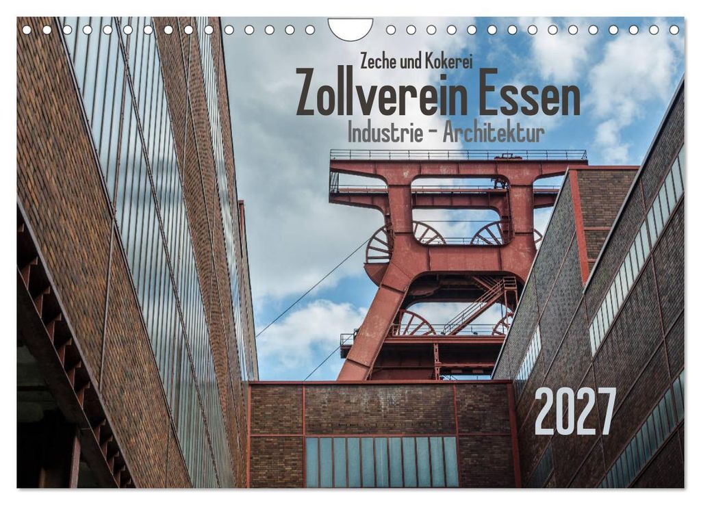 Zeche und Kokerei Zollverein Essen: Industrie-Architektur (Wandkalender 2027 DIN A4 quer), CALVENDO Monatskalender