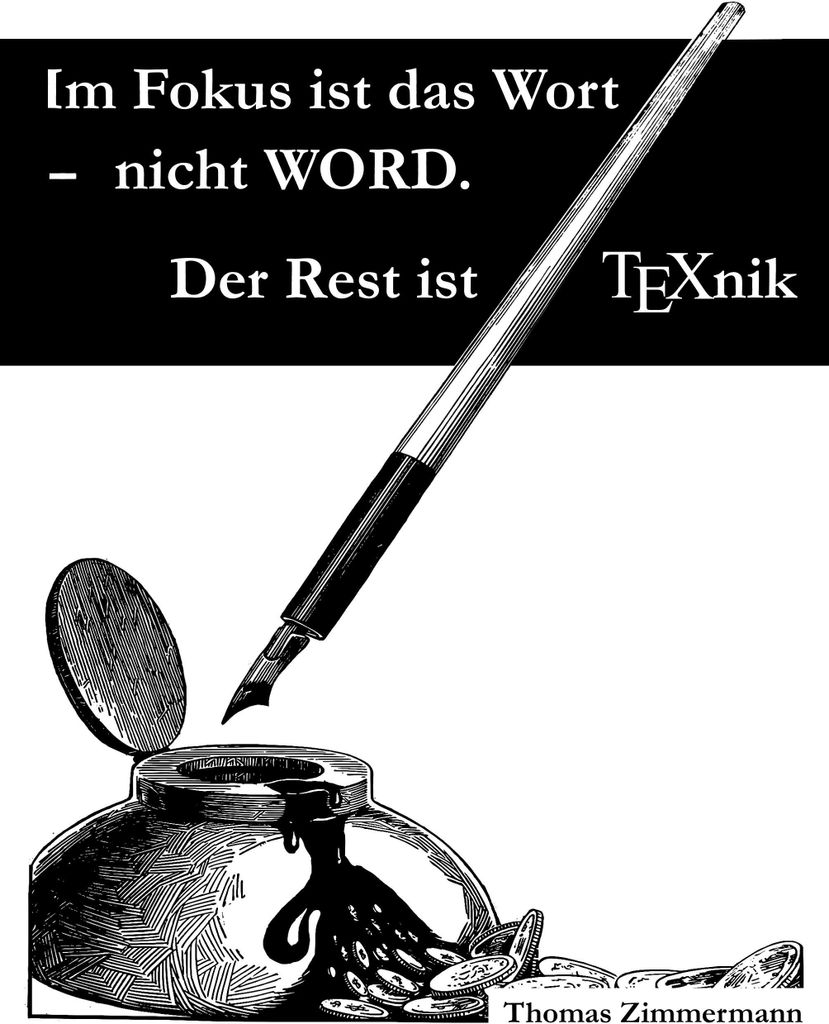 Im Fokus ist das Wort - nicht WORD. Der Rest ist TEXnik