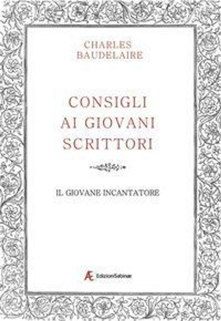 Baudelaire, C: Consigli ai giovani scrittoriIl giovane inca