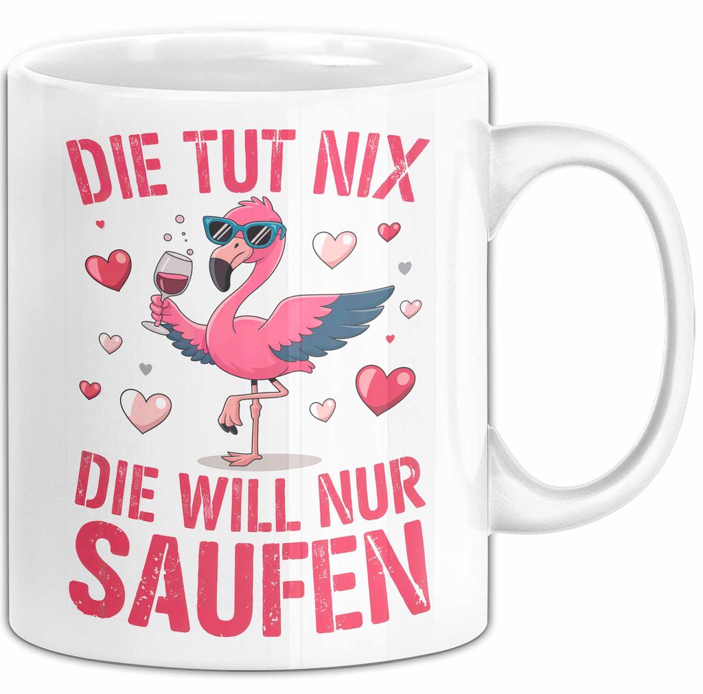 Flamingo Trinkend Tasse Geschenk Lustige Geschenkidee Spruch Die Tut Nix Die Will Nur Saufen (Weiß)