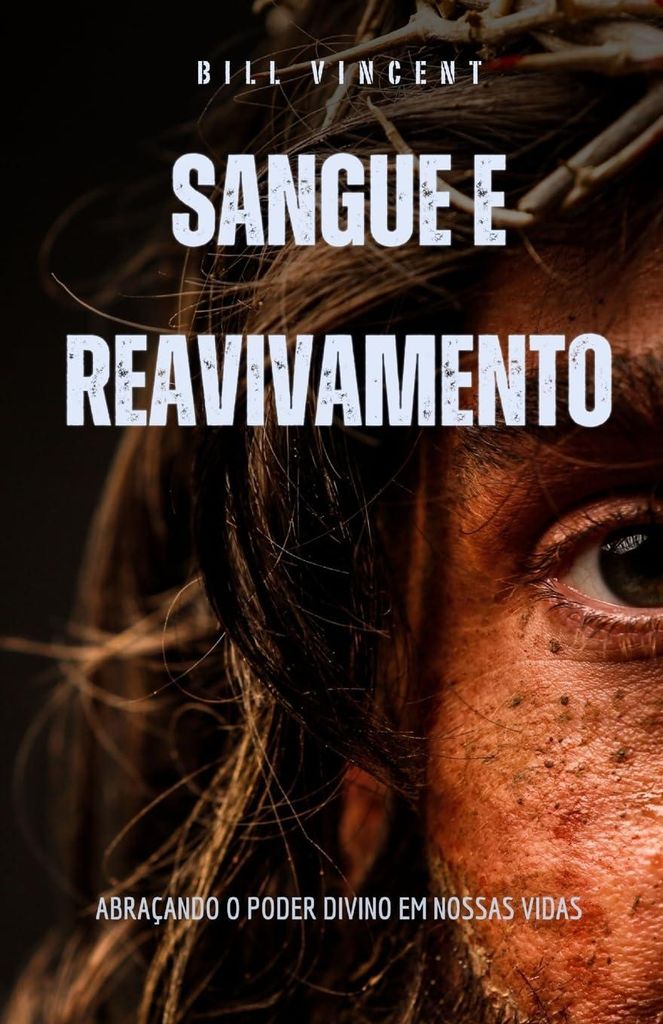 Sangue e Reavivamento: Abraçando o Poder Divino em Nossas Vidas