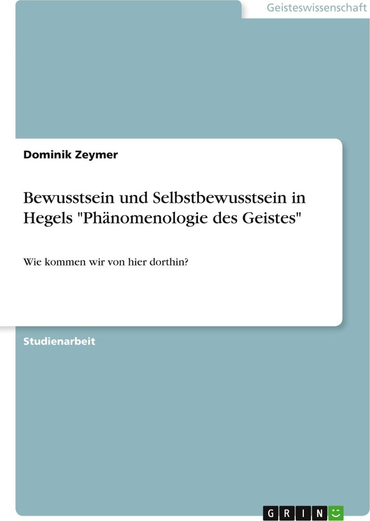 Bewusstsein und Selbstbewusstsein in Hegels \Phänomenologie des Geistes\""