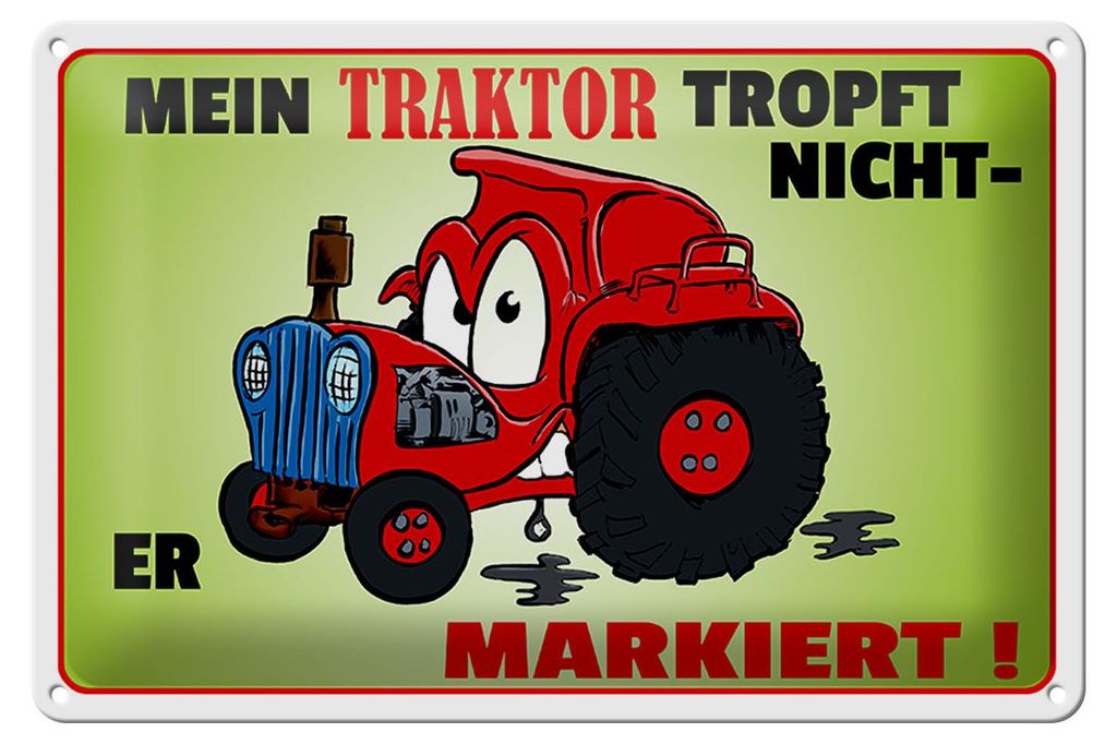 Blechschild Spruch 30x20cm Traktor tropft nicht er markiert Produktbild 