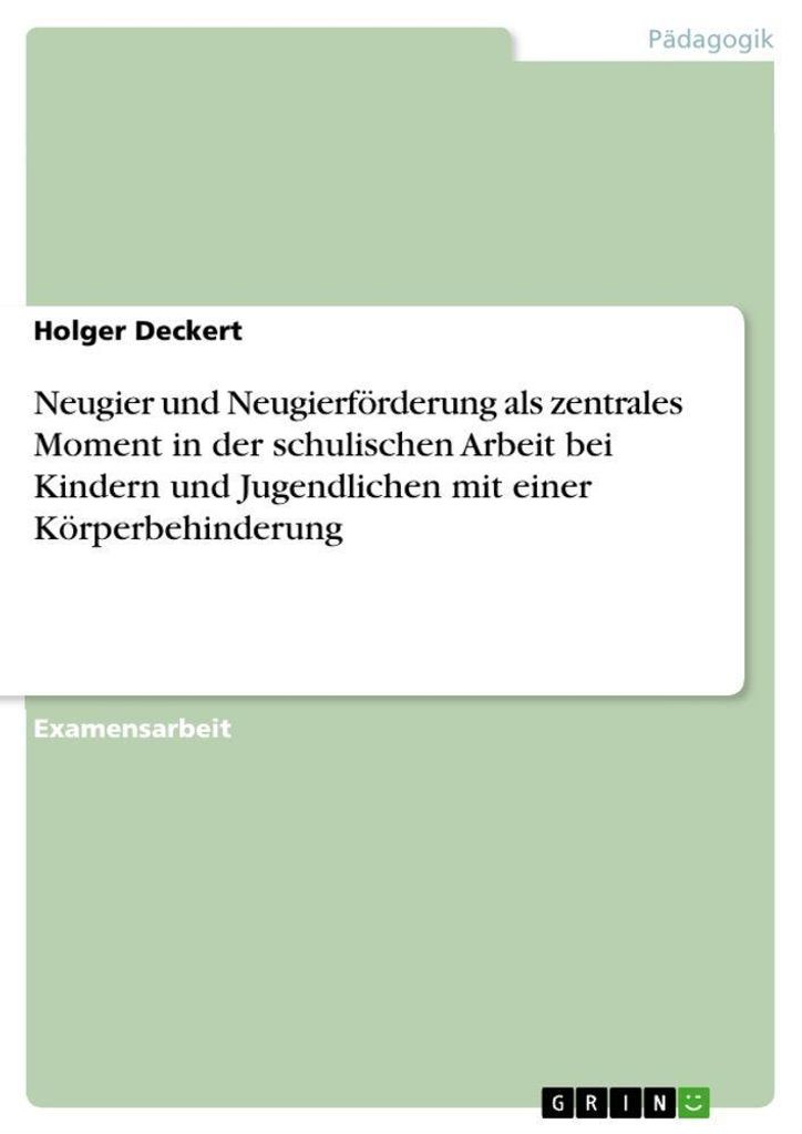 Neugier und Neugierförderung als zentrales Moment in der schulischen Arbeit bei Kindern und Jugendlichen mit einer Körperbehinderung