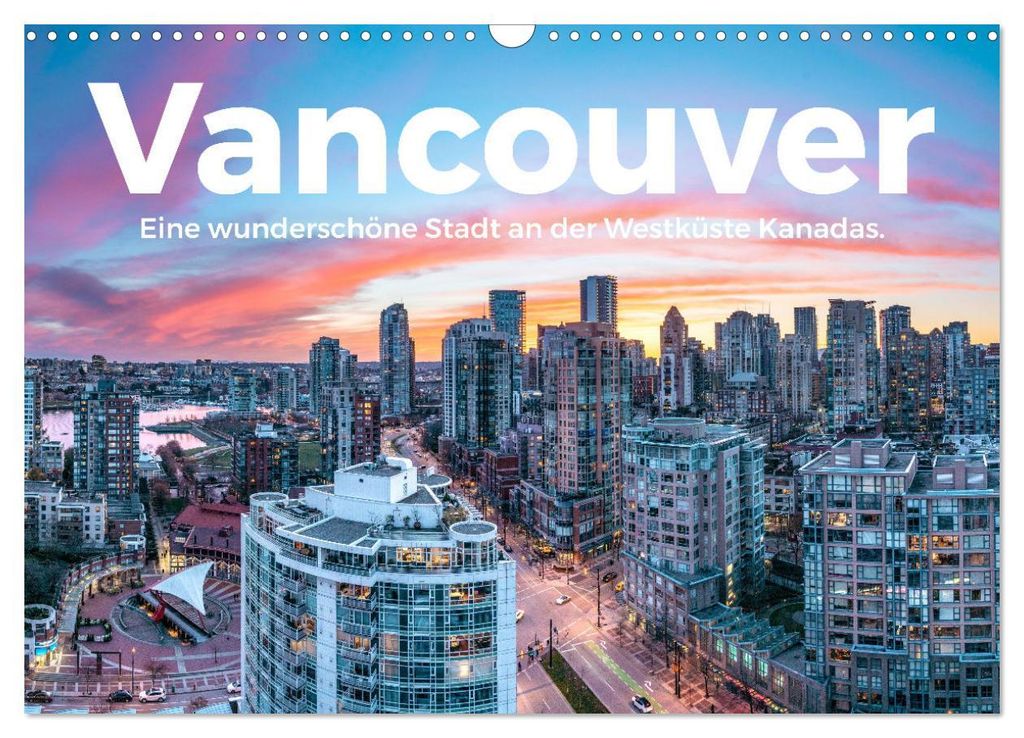 Vancouver - Eine wunderschöne Stadt an der Westküste Kanadas. (Wandkalender 2027 DIN A3 quer), CALVENDO Monatskalender