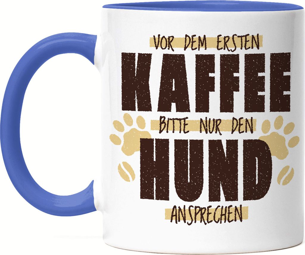 Vor Dem Ersten Kaffee Bitte Nur Den Hund Ansprechen Tasse Blau Frühstück Morgens Chef Coffee Kaffeeliebhaber
