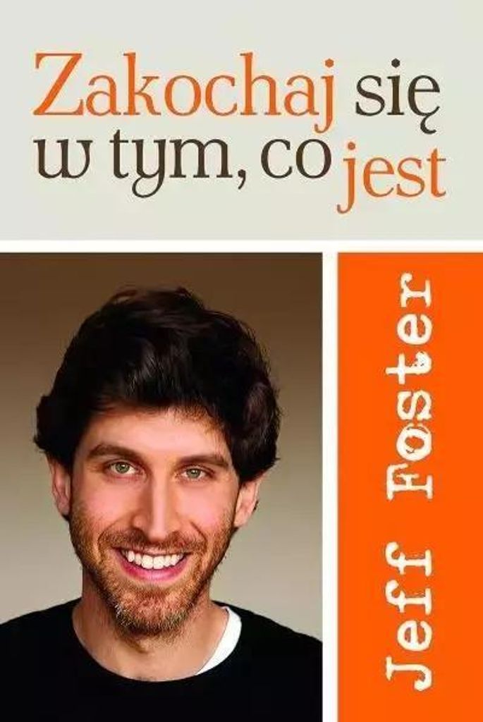 Zakochaj się w tym, co jest - Jeff Foster (Literatur, Ratgeber auf Polnisch)