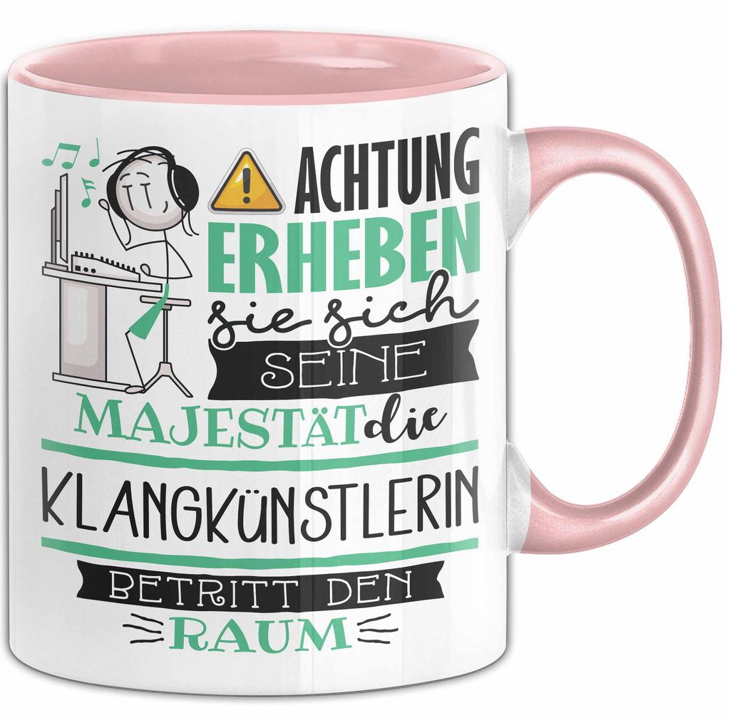 Klangkünstlerin Tasse Geschenk Lustiger Spruch Bitte Erheben Sie Sich Seine Majestät Die Klangkünstlerin Betritt Den Raum (Rosa)
