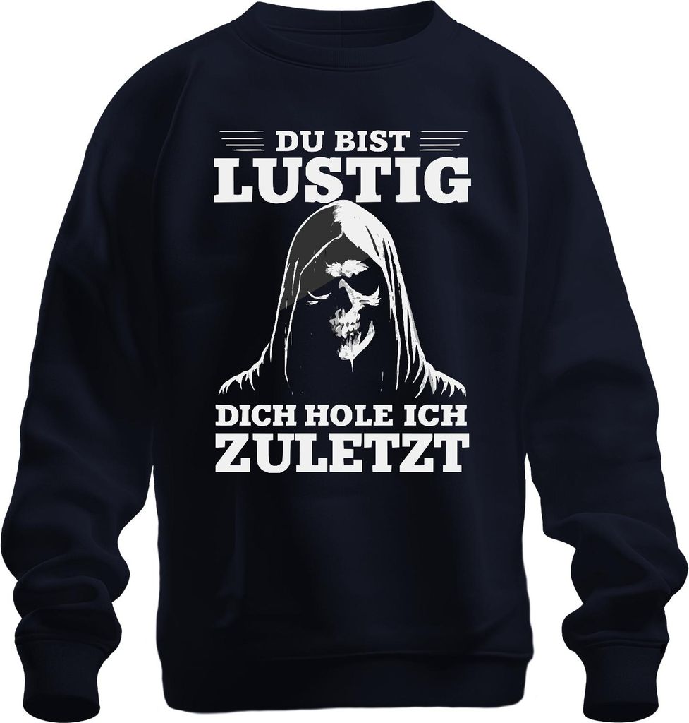 Du bist lustig dich hole ich zuletzt sarkastisch gruselig Gothic Uni Sweatshirt Pullover, Navy, XL