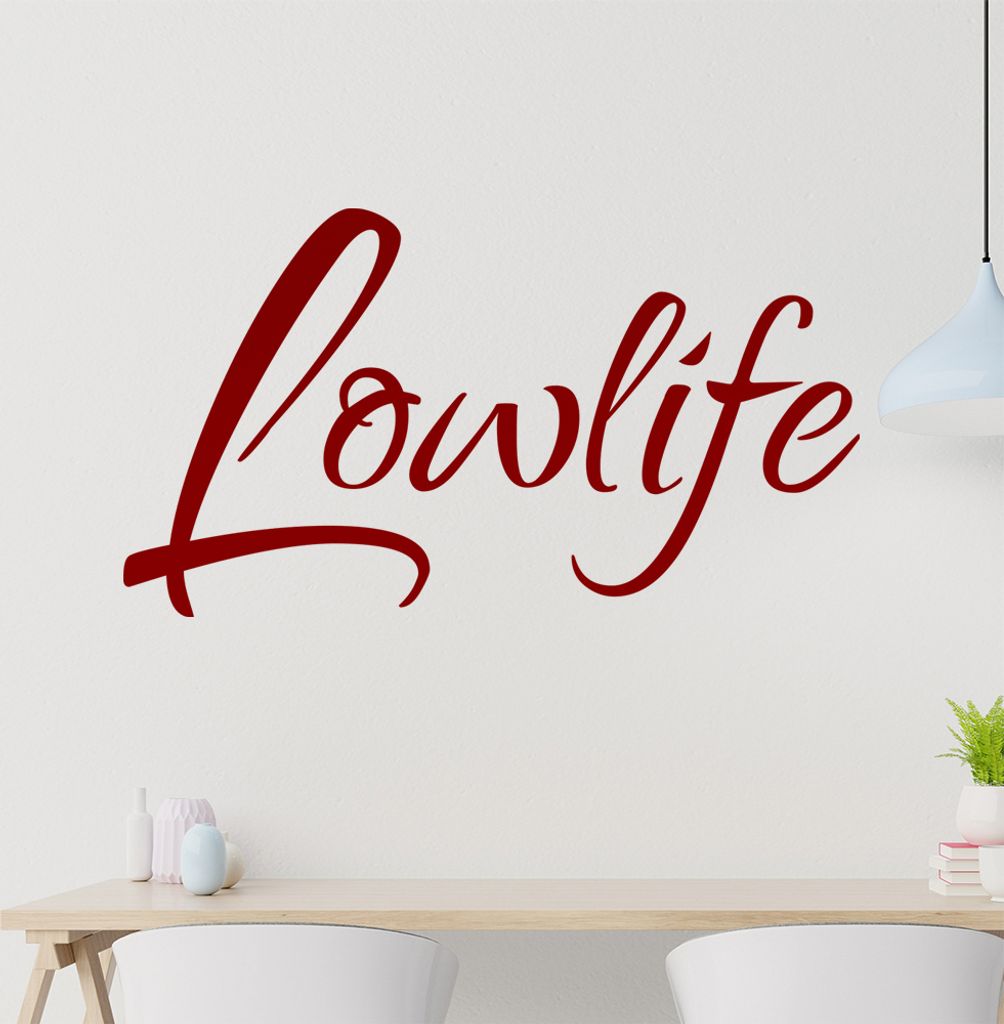 Lowlife Wandtattoo in 6 Größen - Wandaufkleber Wall Sticker - Dekoration, Küche, Wohnzimmer, Schlafzimmer, Badezimmer