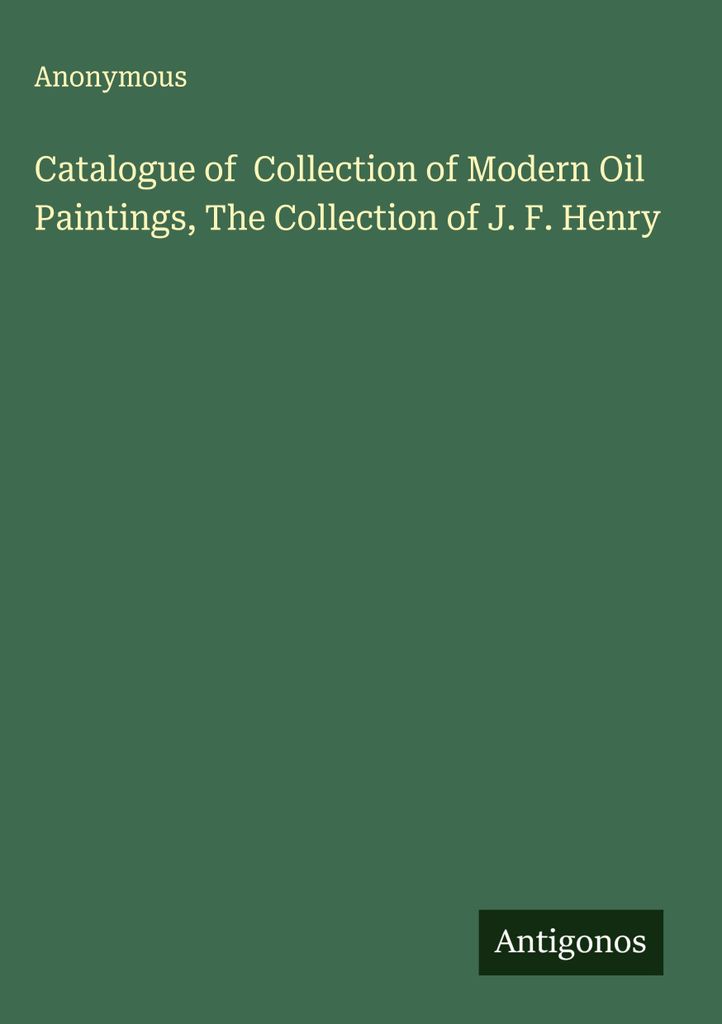 Katalog der Sammlung moderner Ölgemälde, Die Sammlung von J. F. Henry