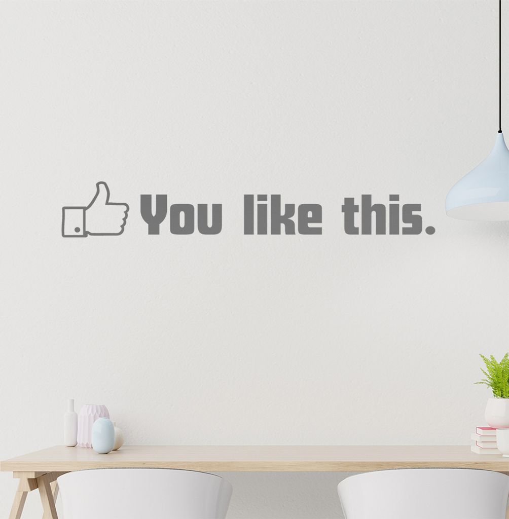 you like this Wandtattoo in 6 Größen - Wandaufkleber Wall Sticker - Dekoration, Küche, Wohnzimmer, Schlafzimmer, Badezimmer