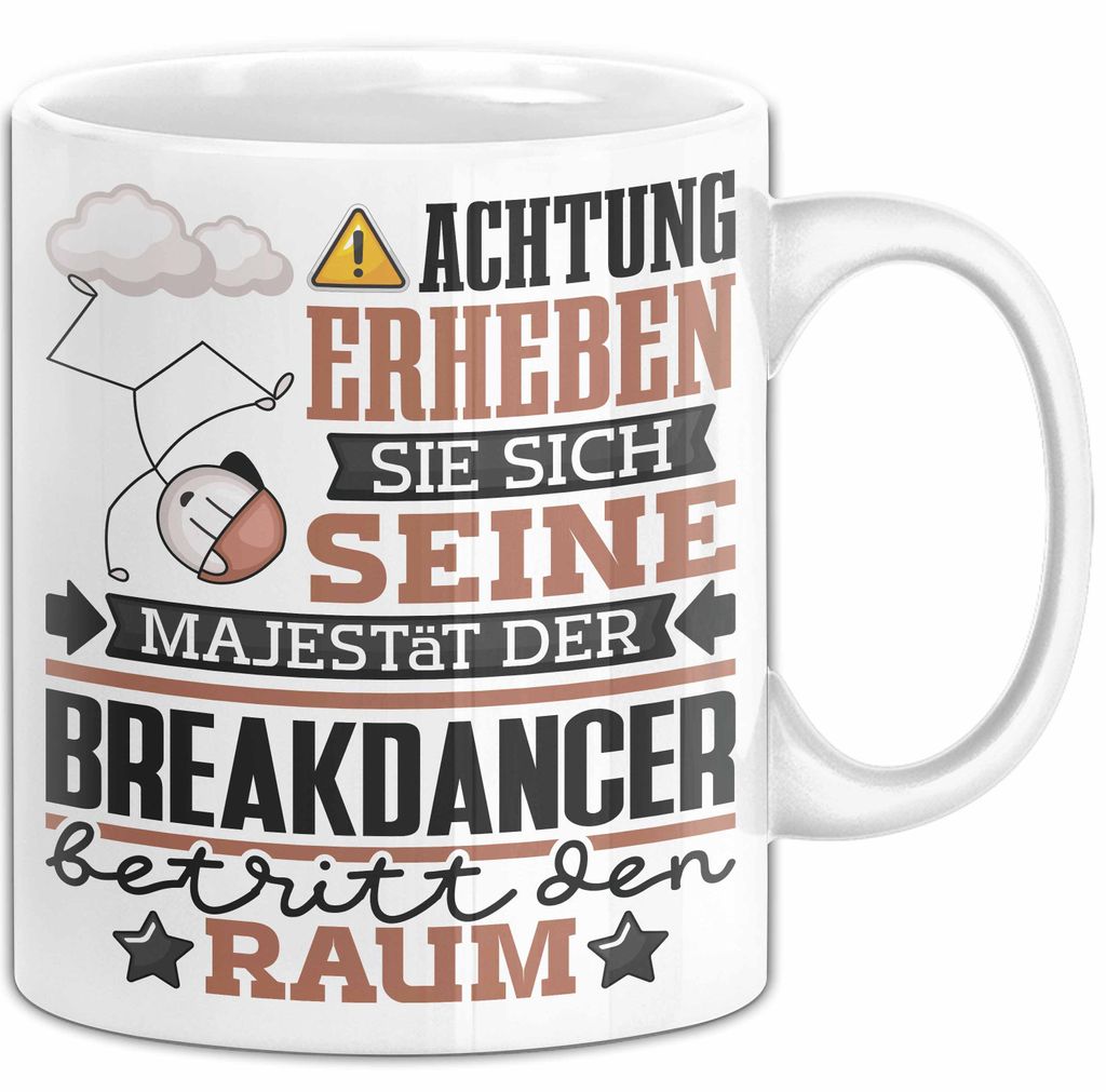 Breakdancer Geschenk Tasse Lustiger Spruch Erheben Sie Sich Der Breakdancer Betritt den Raum (Weiß)