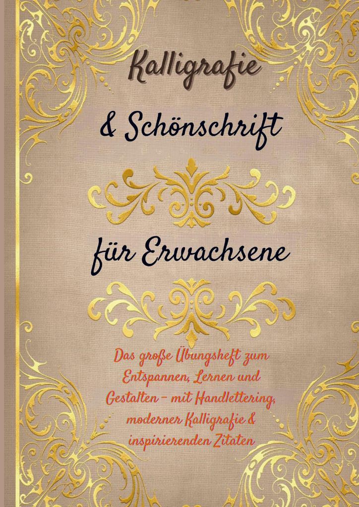 Kalligrafie & Schönschrift für Erwachsene: Das große Übungsheft zum Entspannen, Lernen und Gestalten