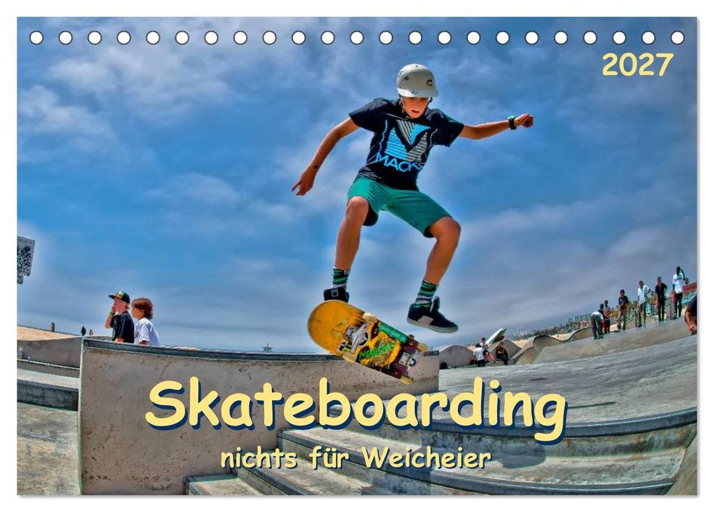 Skateboarding - nichts für Weicheier (Tischkalender 2027 DIN A5 quer), CALVENDO Monatskalender