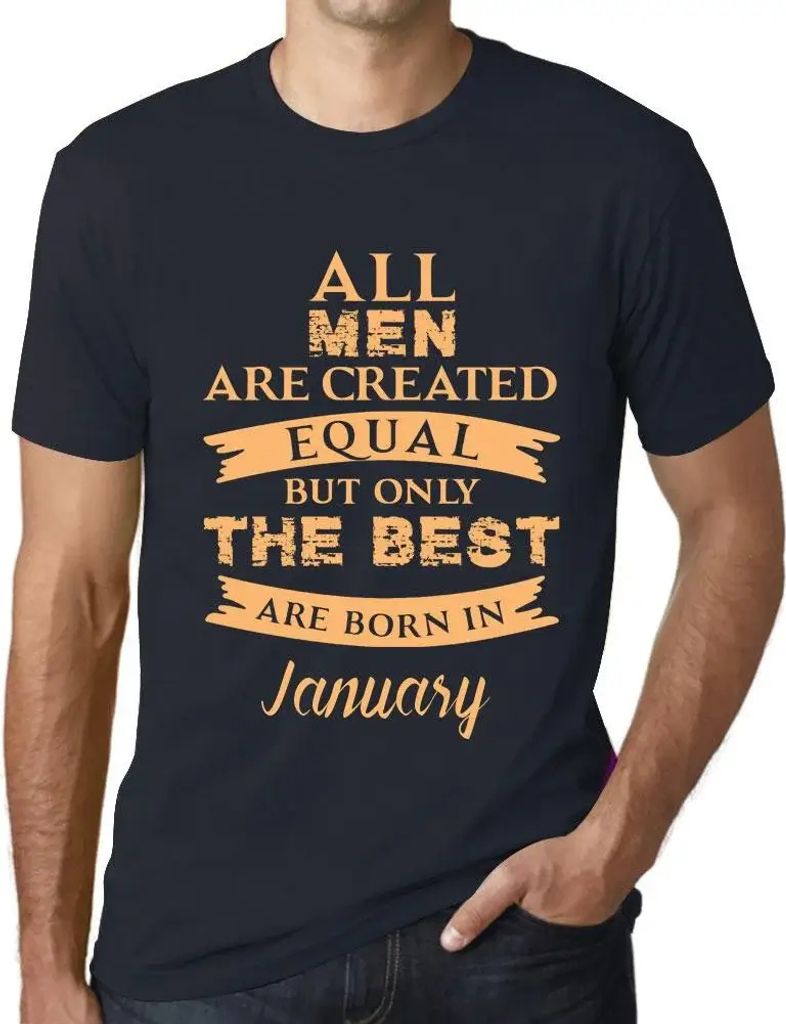 Herren Grafik T-Shirt Alle Menschen sind gleich aber nur die Besten werden im Januar geboren – All Men Are Created Equal But Only The Best Are Bo...