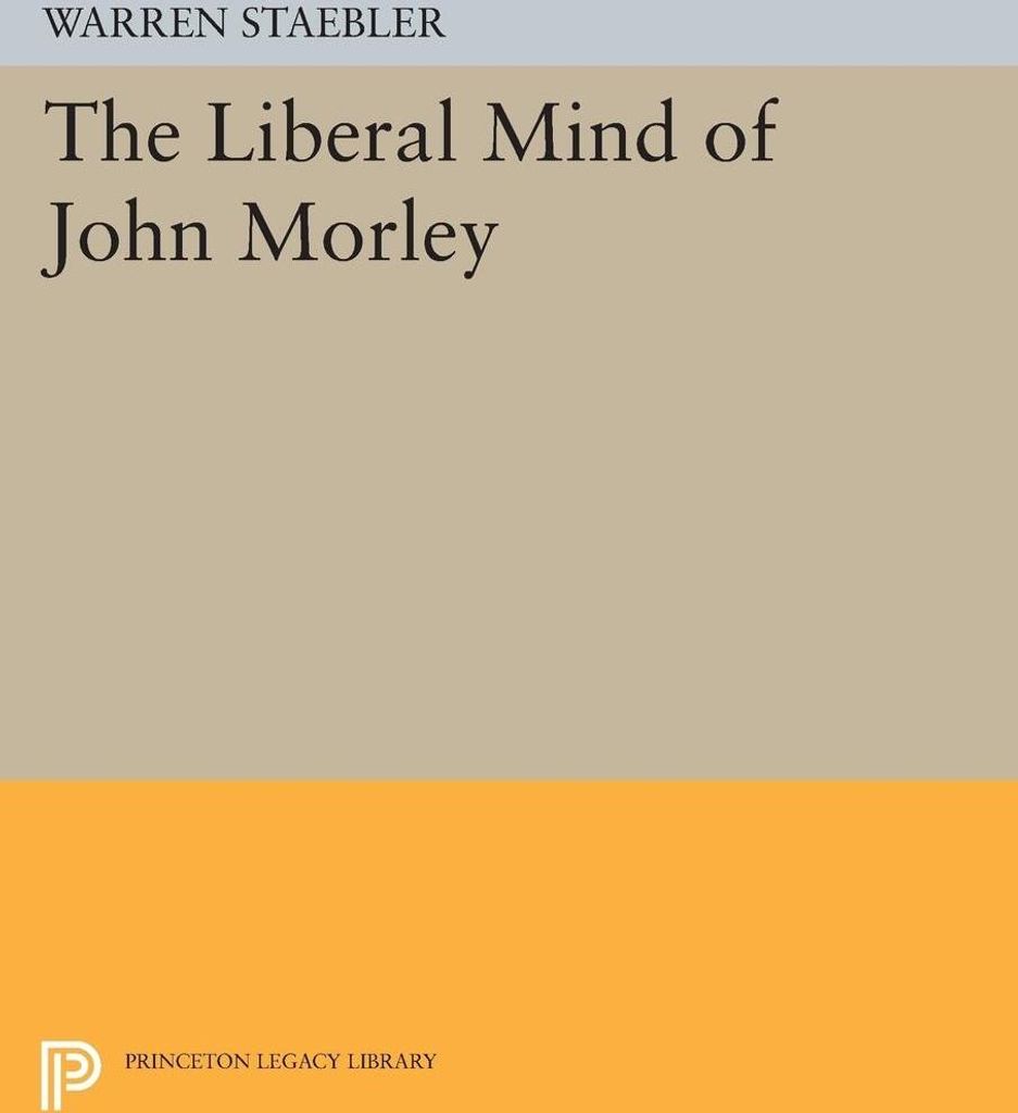 Liberal Mind of John Morley
