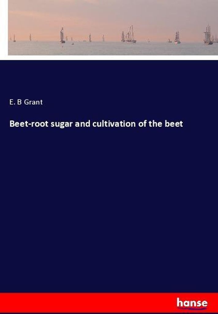 Beet-root sugar and cultivation of the beet