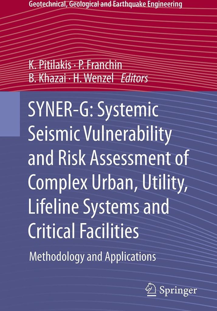 SYNER-G: Systemic Seismic Vulnerability and Risk Assessment of Complex Urban, Utility, Lifeline Systems and Critical Facilities