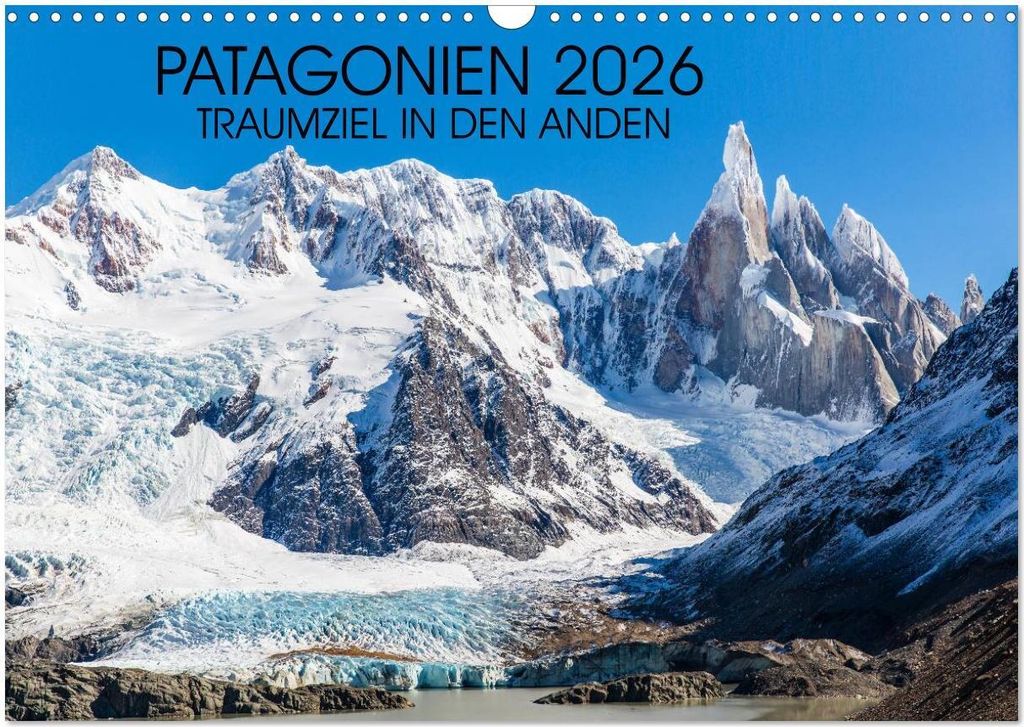 Patagonien 2026 - Traumziel in den Anden (Wandkalender 2026 DIN A3 quer), CALVENDO Monatskalender