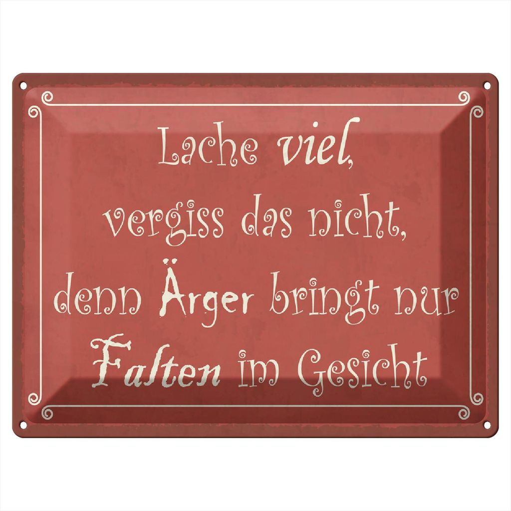 Blechschild Wandbild in : Brillante Farben, Größe 30 x 40 cm Motiv Blechschild Spruch 40x30cm lache viel Ärger bringt Falten