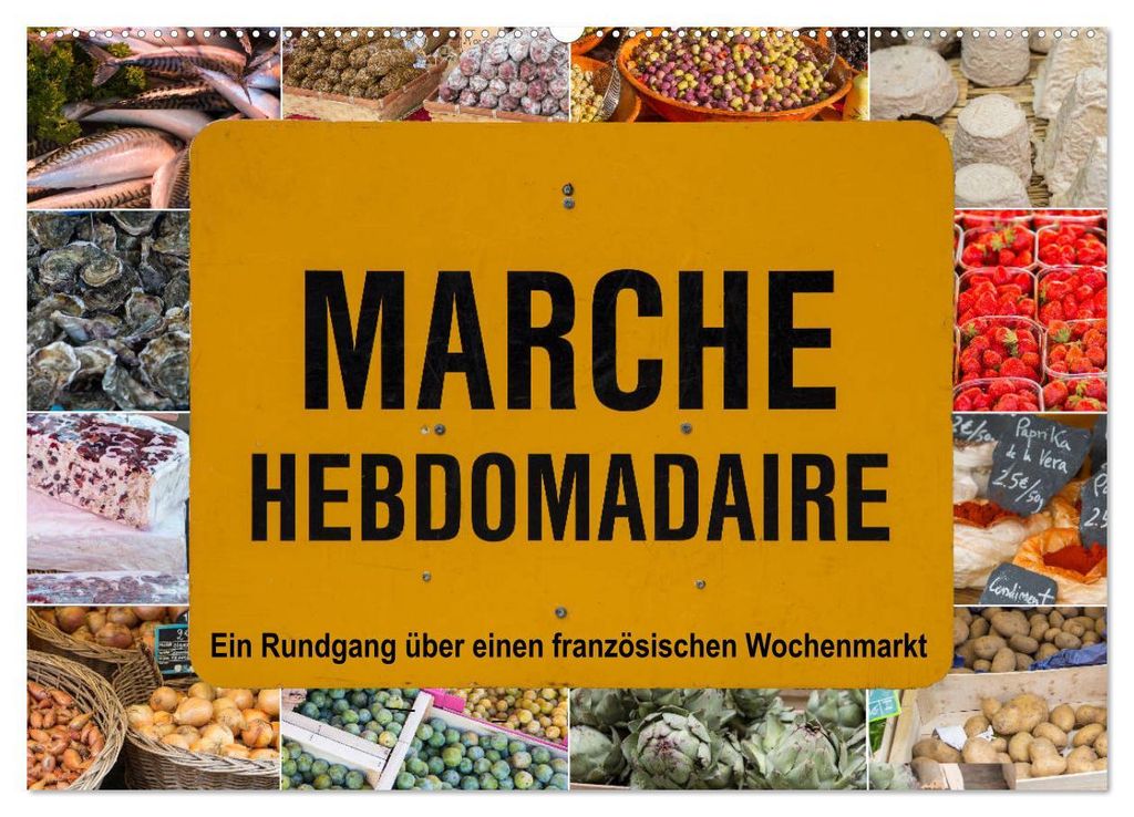Marché hebdomadaire - Ein Rundgang über einen französischen Wochenmarkt (Wandkalender 2027 DIN A2 quer), CALVENDO Monatskalender