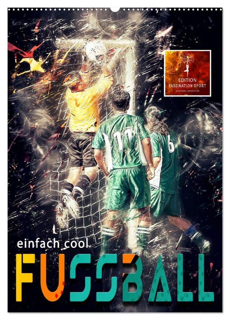 Fussball - einfach cool (Wandkalender 2027 DIN A2 hoch), CALVENDO Monatskalender