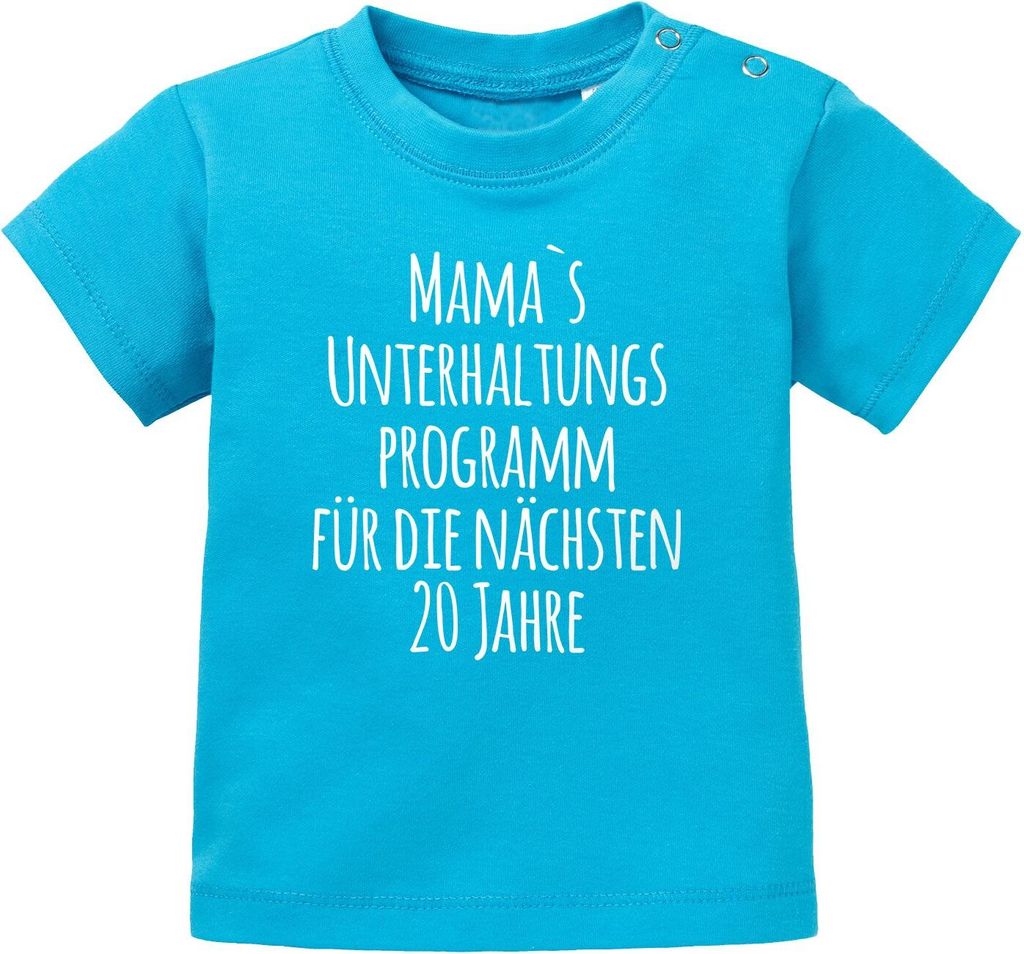 Baby T-Shirt kurzarm Babyshirt Mama`s Unterhaltungsprogramm für die nächsten 20 Jahre Jungen Mädchen Shirt Moonworks türkis 68/74 (4-9 Monate)