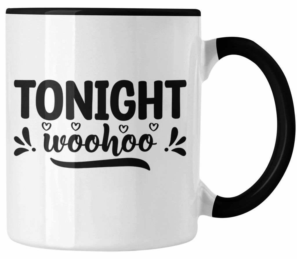 Tonight Wohoo Tasse Geschenk Entscheidung Sex Oder Nicht Lustige Paar Geschenkdiee Liebe Machen (Schwarz)