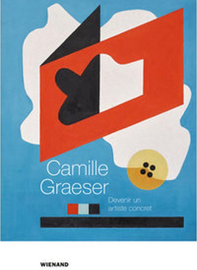 Camille Graeser. Devenir un artiste concret