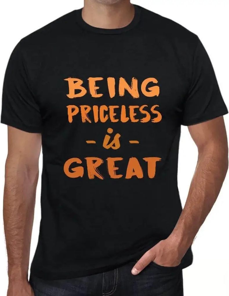 Herren Grafik T-Shirt Unbezahlbar zu sein ist großartig – Being Priceless Is Great – Öko-Verantwortlich Vintage Jahrgang Kurzarm Lustige Druck