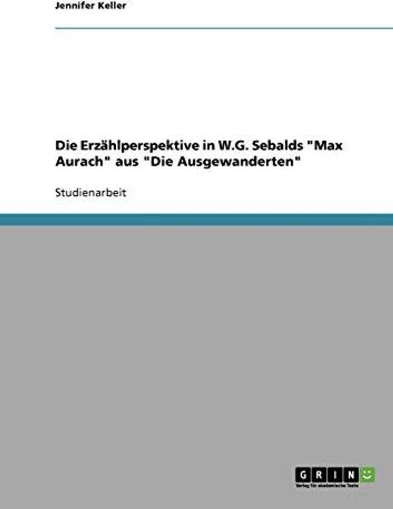 Die Erzählperspektive in W.G. Sebalds ""Max Aurach"" aus ""Die Ausgewanderten""