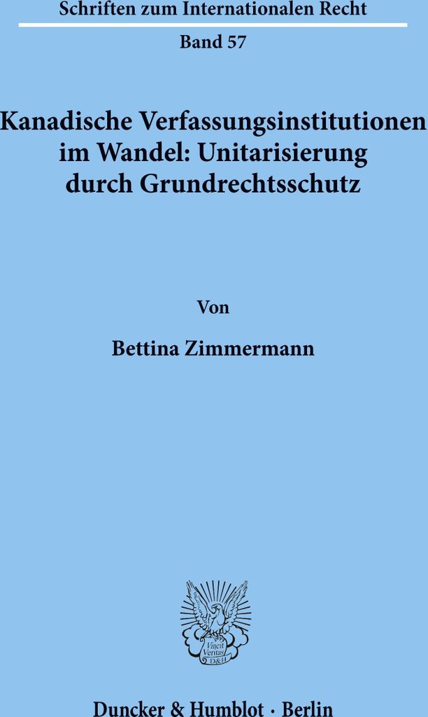 Kanadische Verfassungsinstitutionen im Wandel: Unitarisierung durch Grundrechtsschutz.
