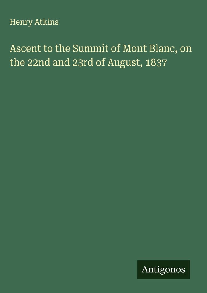 Aufstieg zum Gipfel des Mont Blanc, am 22. und 23. August 1837