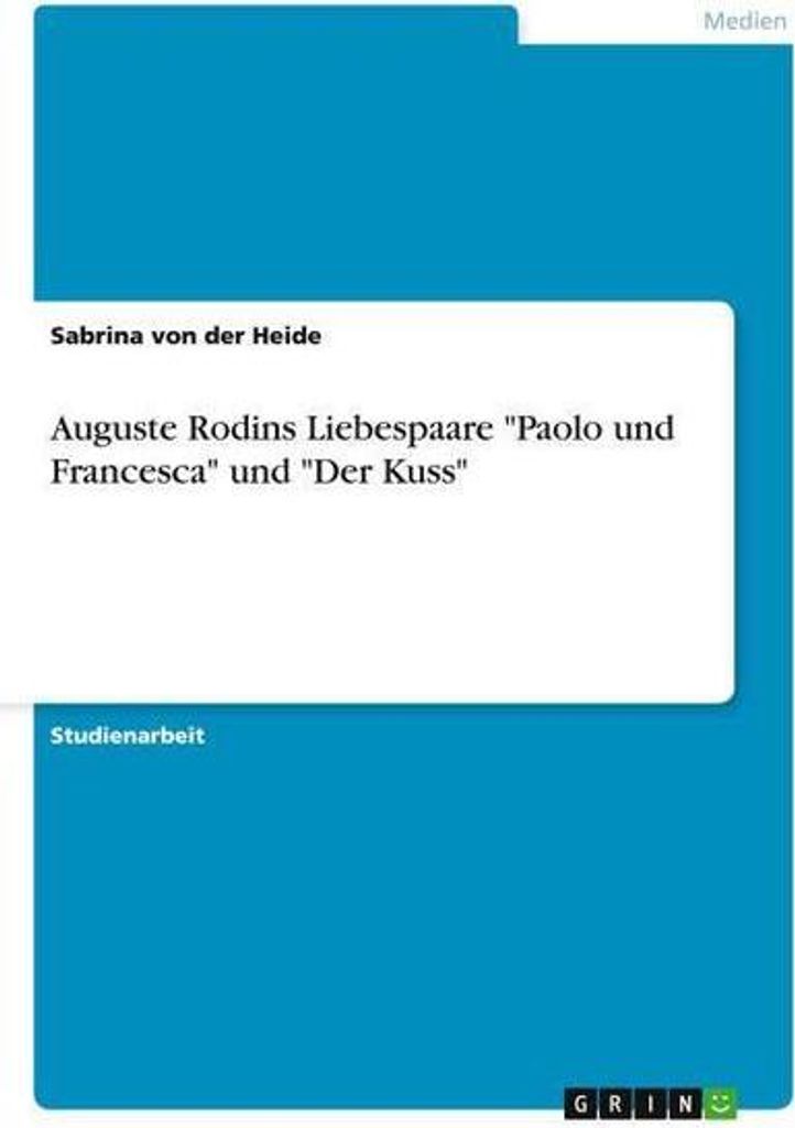 Auguste Rodins Liebespaare ""Paolo und Francesca"" und ""Der Kuss""