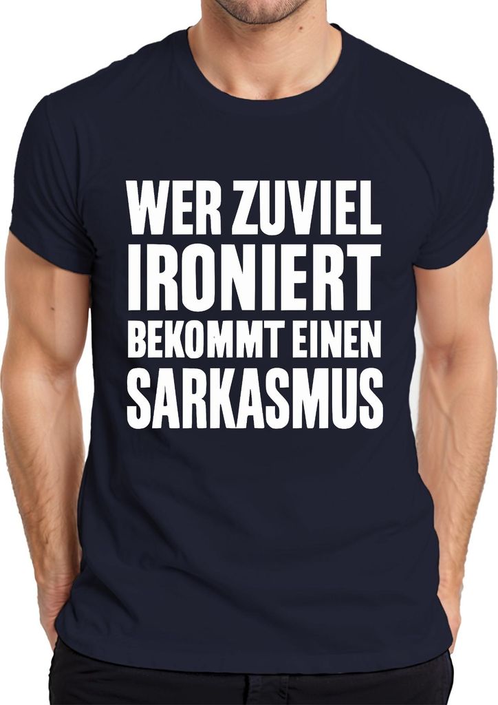 Wer zuviel ironiert bekommt Sarkasmus Sarkastisch Spruch Geschenk Herren T-Shirt, Navy, XXL