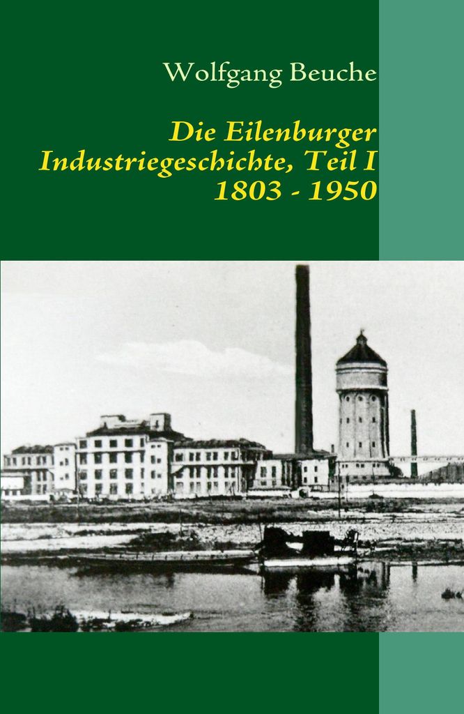 Die Eilenburger Industriegeschichte, Teil I 1803 - 1950