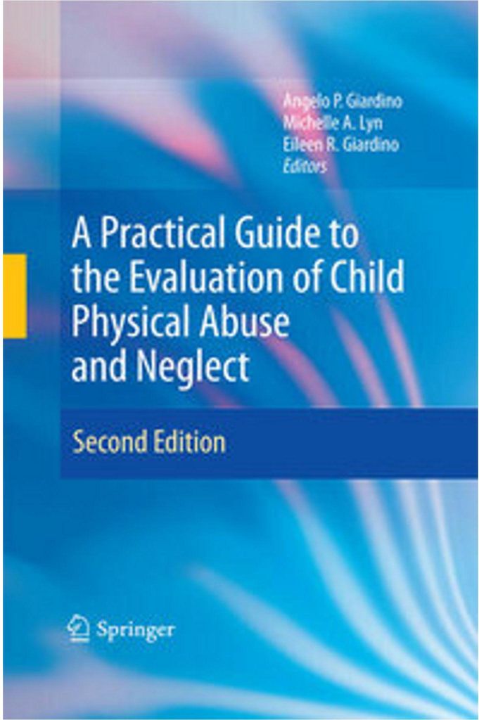 A Practical Guide to the Evaluation of Child Physical Abuse and Neglect