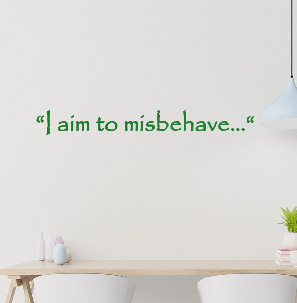 I aim to misbehave... Wandtattoo in 6 Größen - Wandaufkleber Wall Sticker - Dekoration, Küche, Wohnzimmer, Schlafzimmer, Badezimmer