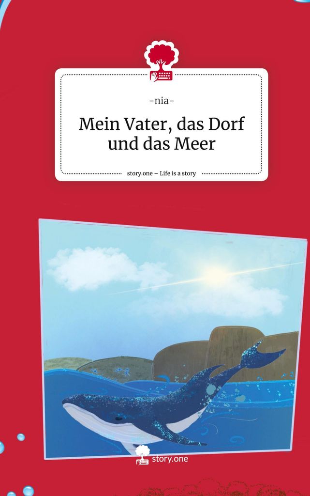 Mein Vater, das Dorf und das Meer. Life is a Story - story.one