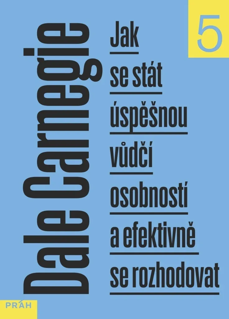 Comment devenir un Leader à succès et mieux décider : Méthode Carnegie