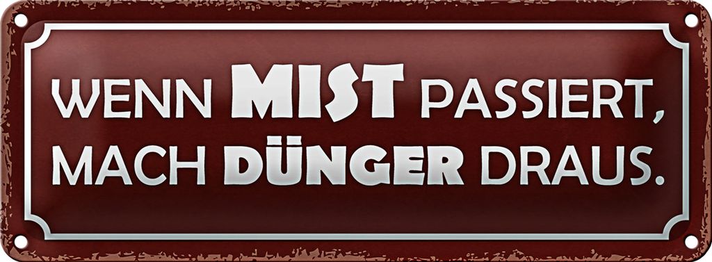 Blechschild Spruch 27x10cm wenn Mist passiert mach Dünger Dekoration