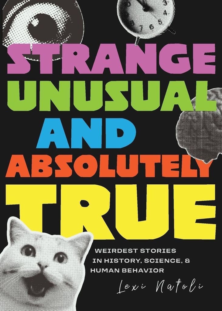 Strange, Unusual, and Absolutely True