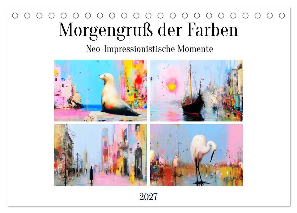 Morgengruß der Farben. Neo-Impressionistische Momente (Tischkalender 2027 DIN A5 quer), CALVENDO Monatskalender
