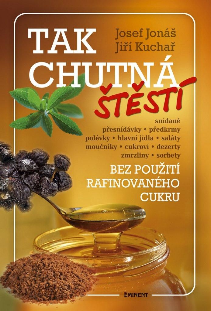 Tak chutná štěstí - Bez použití rafinovaného cukru (Jonáš Josef)
