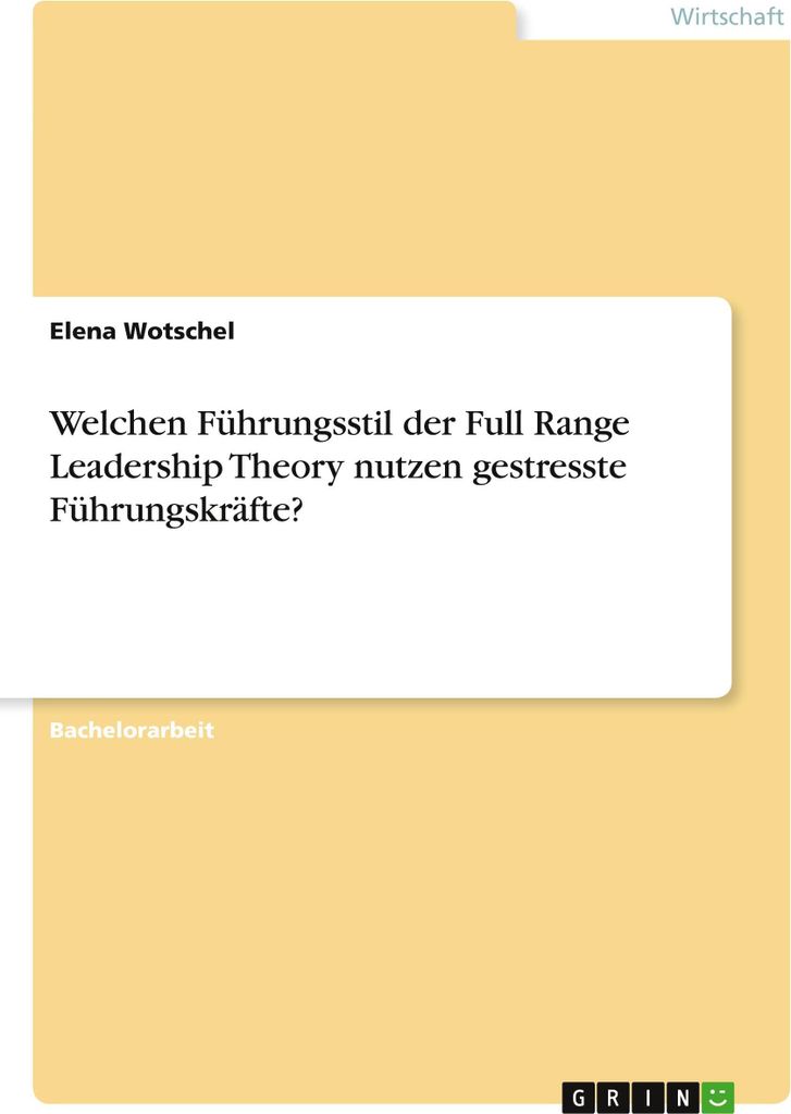 Welchen Führungsstil der Full Range Leadership Theory nutzen gestresste Führungskräfte?