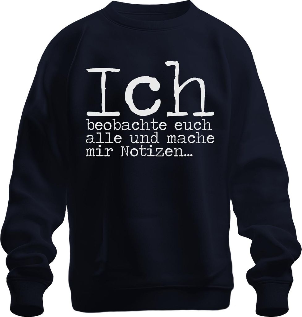 Ich beobachte und notiere Nerd Spruch Detektiv Humor Statement Uni Sweatshirt Pullover, Navy, M