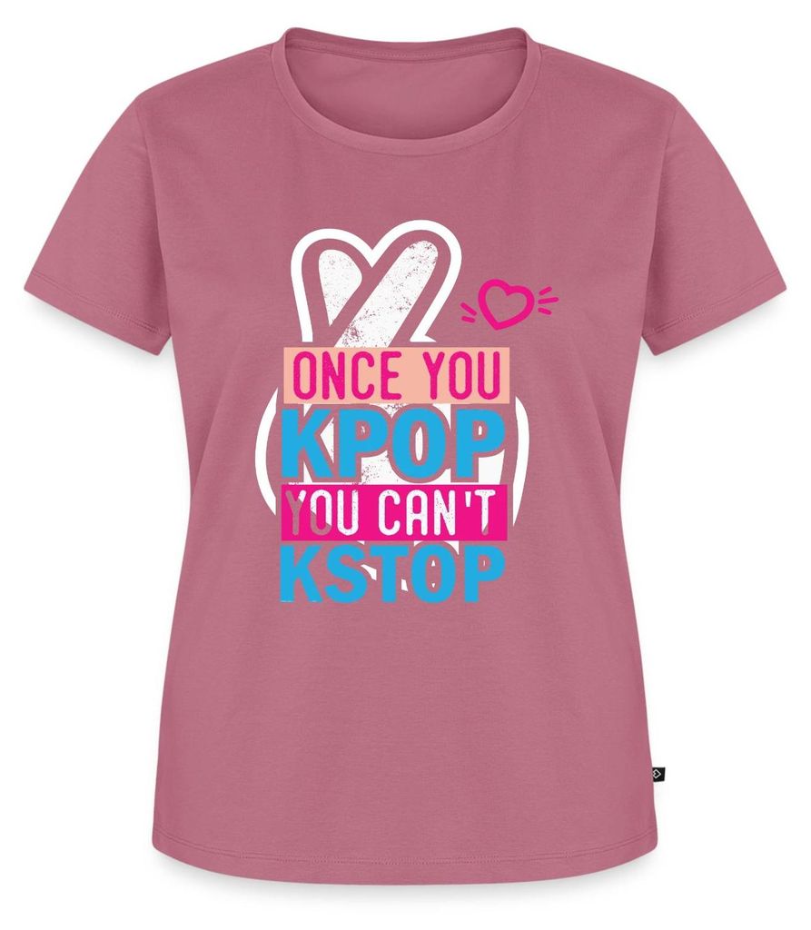 Spreadshirt Once You K-Pop You Can't K-Stop Frauen Premium T-Shirt, 4XL, Mauve