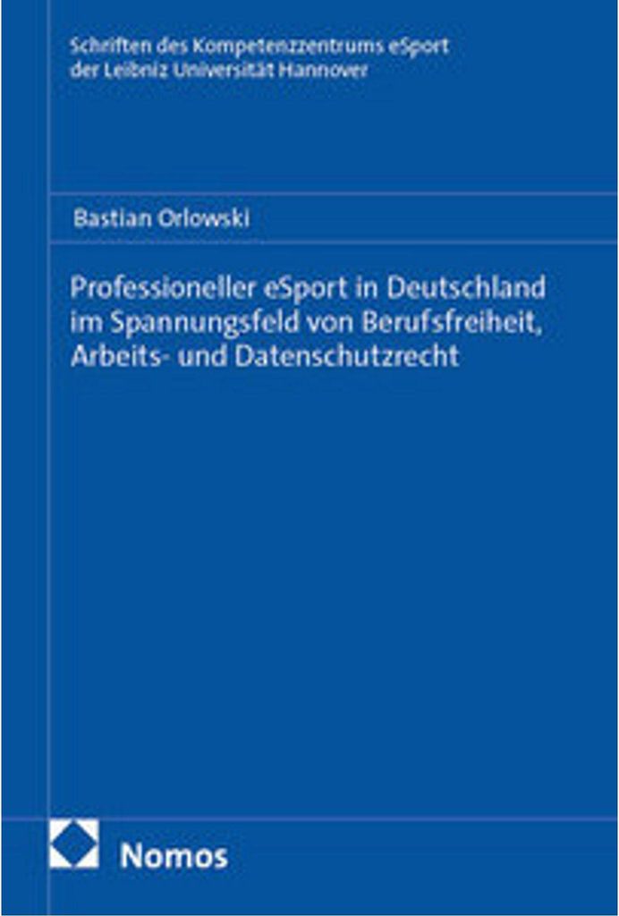 Professioneller eSport in Deutschland im Spannungsfeld von Berufsfreiheit, Arbeits- und Datenschutzrecht